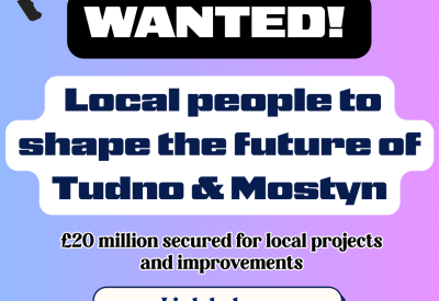 LOOKING FOR LOCAL PEOPLE TO HELP LEAD THE FUTURE OF TUDNO & MOSTYN (1)