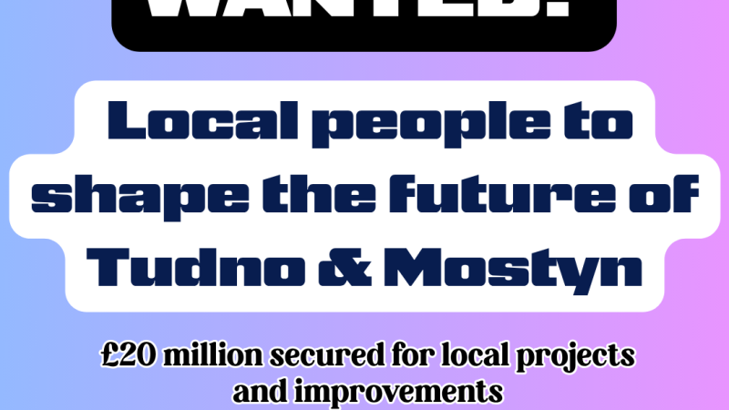 LOOKING FOR LOCAL PEOPLE TO HELP LEAD THE FUTURE OF TUDNO & MOSTYN (1)